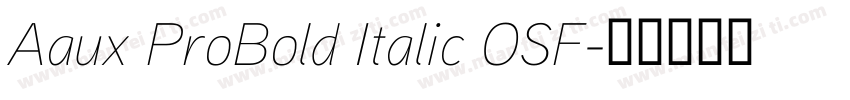 Aaux ProBold Italic OSF字体转换